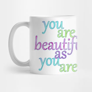 You are Beautiful As You Are Mug